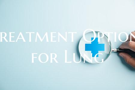 Treatment Options for Lung