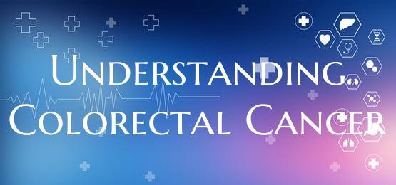 Understanding Colorectal Cancer