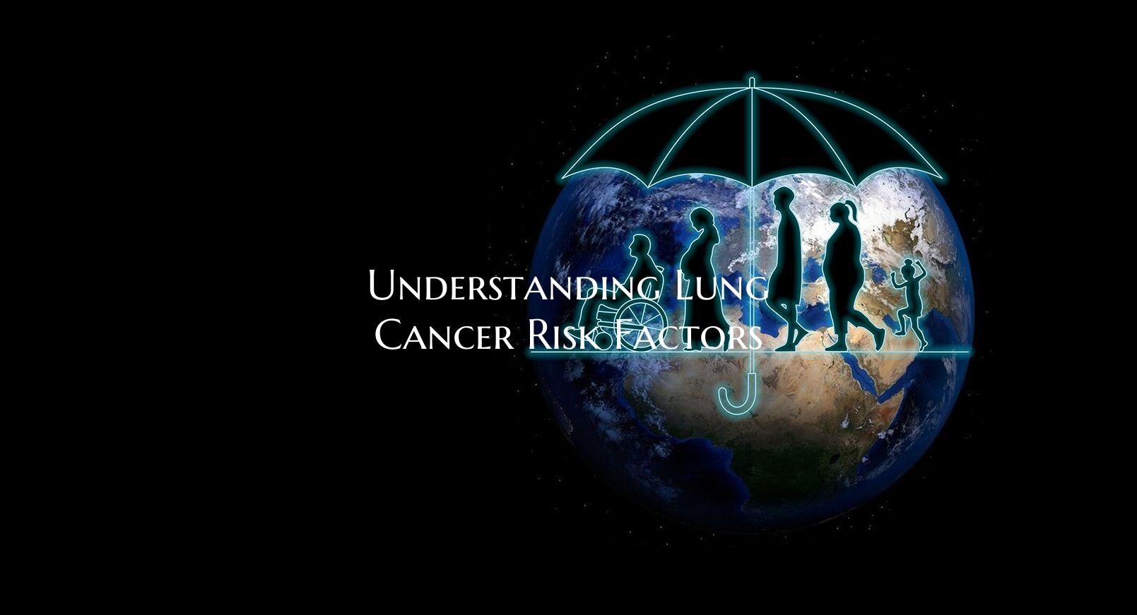 Understanding Lung Cancer Risk Factors