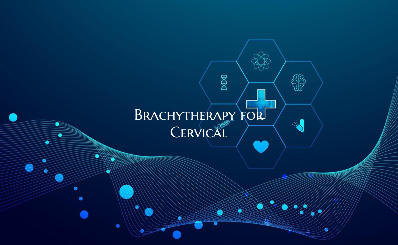 Brachytherapy for Cervical